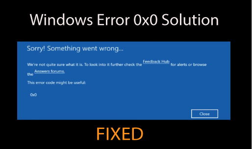 How to fix error code 0x0 0x0? (Easy ways to fix this error)